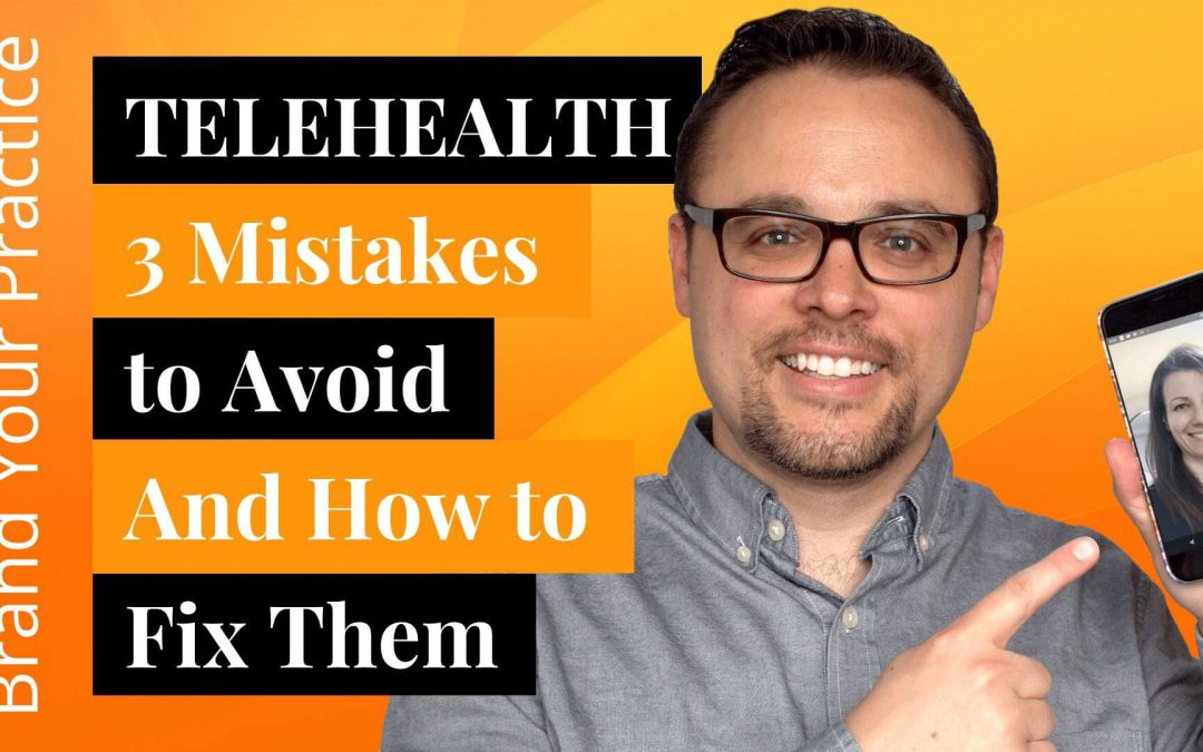 Telehealth: 3 MISTAKES To Avoid And How to Fix Them