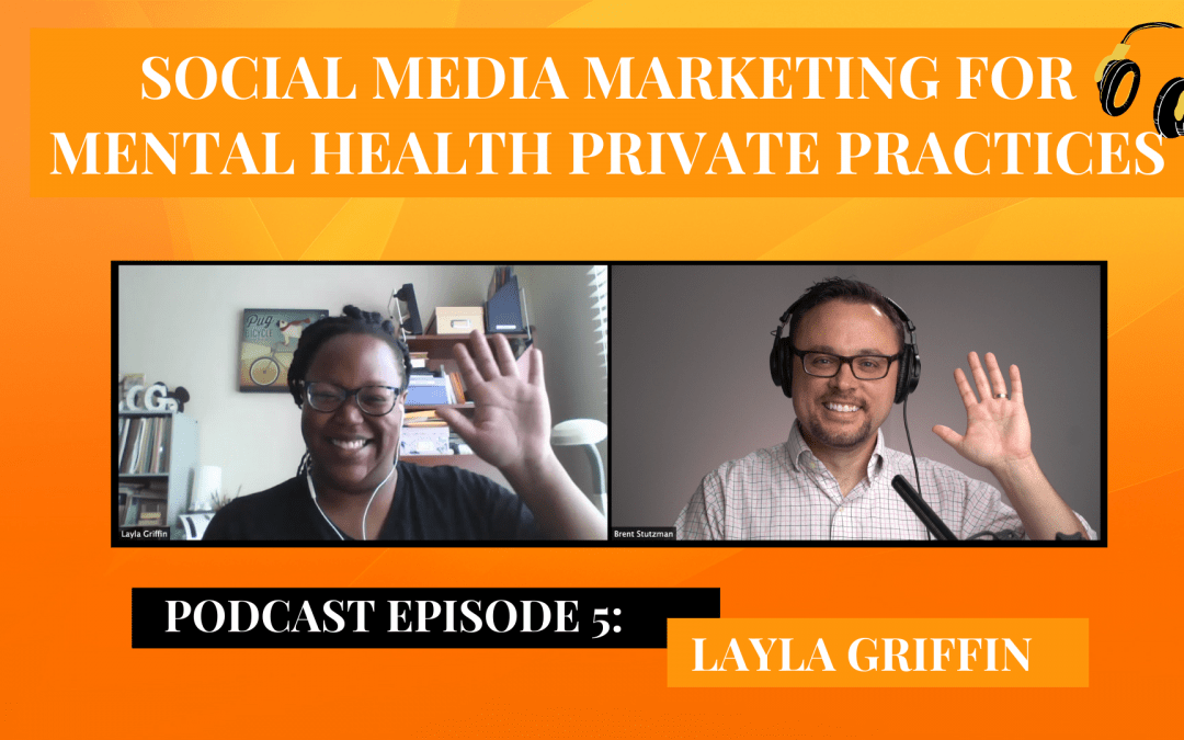 Social Media Marketing for Mental Health Private Practices with Layla Griffin