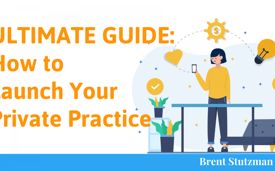 NEW ULTIMATE GUIDE: How to Launch Your Private Practice