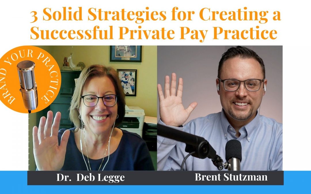 3 Solid Strategies for Creating a Successful Private Pay Practice with Dr. Deb Legge