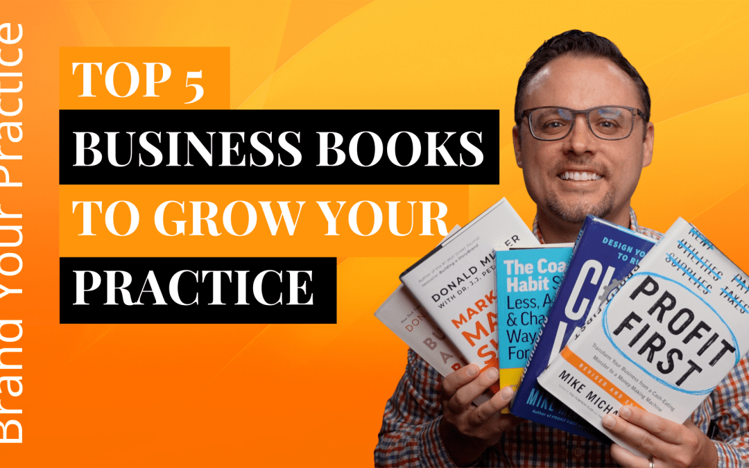 Top 5 Business Books To Grow Your Practice