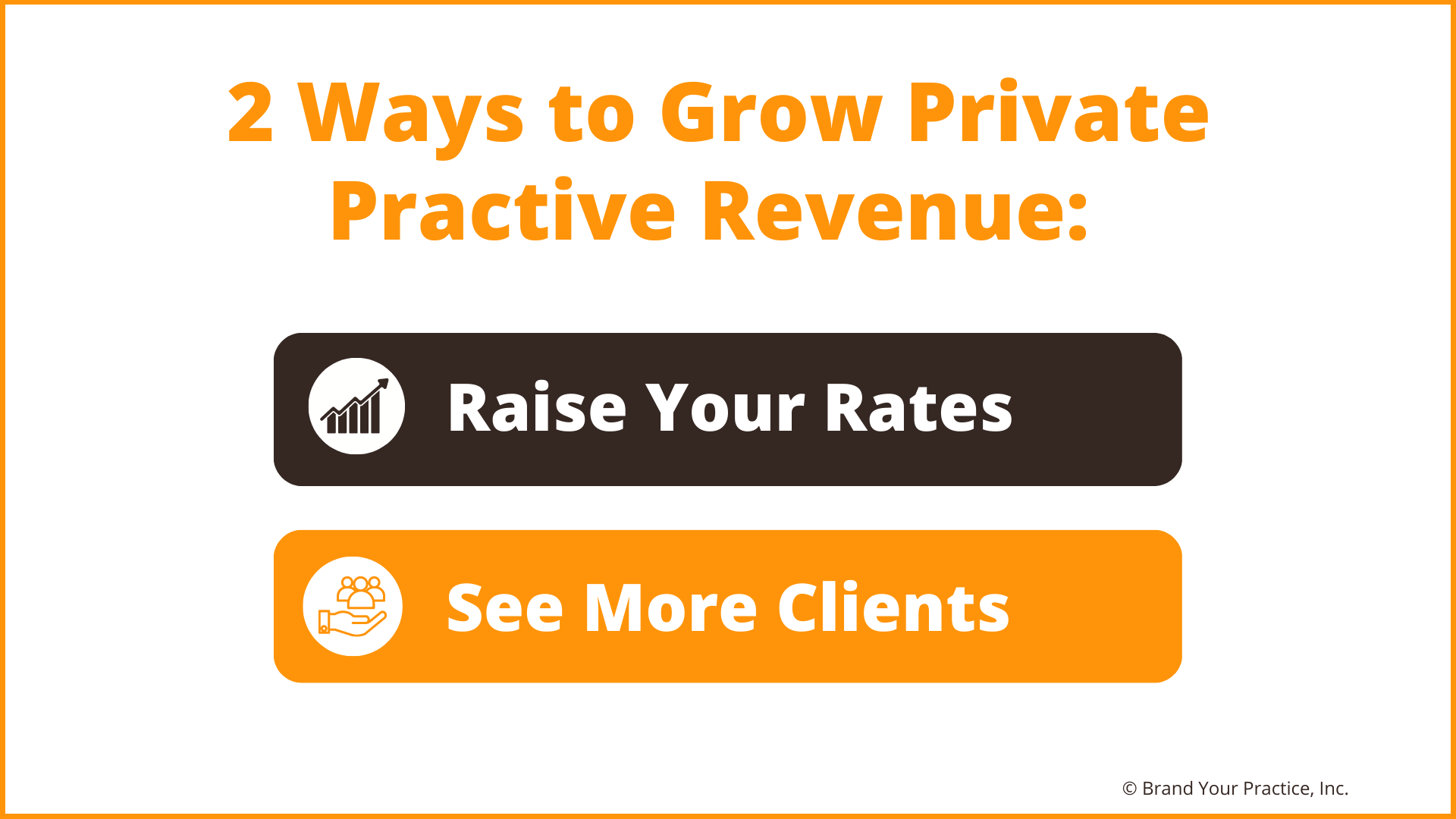 2 Ways to Grow Private Practice Revenue:<br /> 1. Raise Your Rates<br /> 2. See More Clients