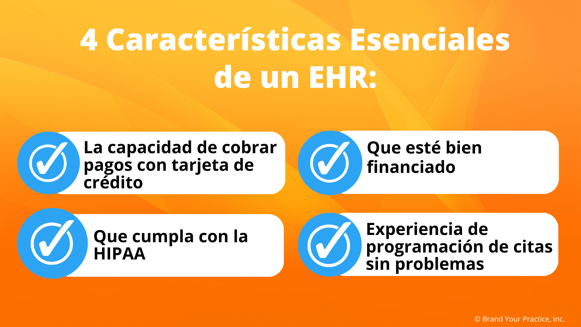 4 Características Esenciales de un EHR: 1. La capacidad de cobrar pagos con tarjeta de crédito 2. Que esté bien financiado 3. Que cumpla con la HIPAA 4. Que ofrezca una experiencia de programación de citas sin problemas